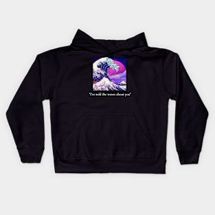 i've told the waves about you Kids Hoodie